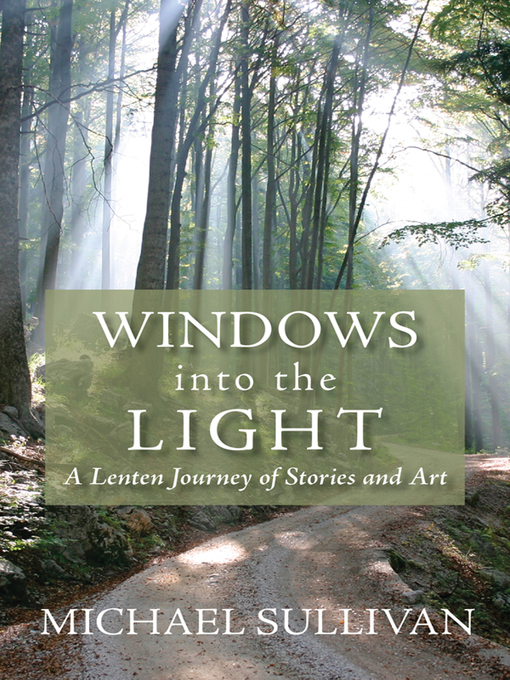 Title details for Windows into the Light by Michael Sullivan - Wait list